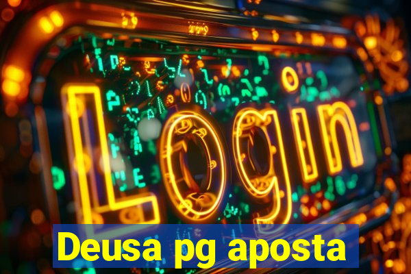 Deusa pg aposta