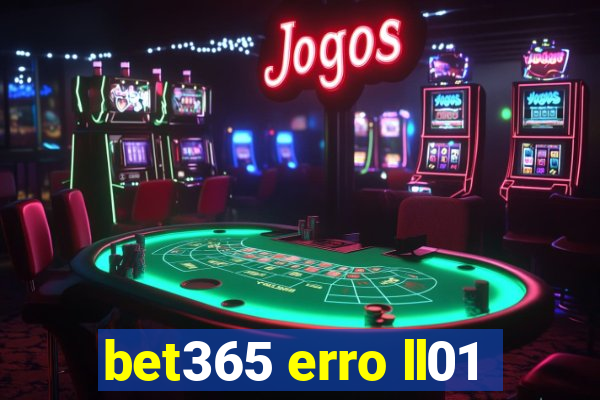 bet365 erro ll01