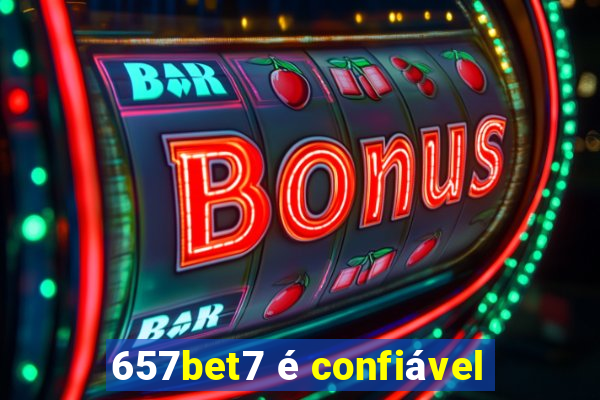 657bet7 é confiável