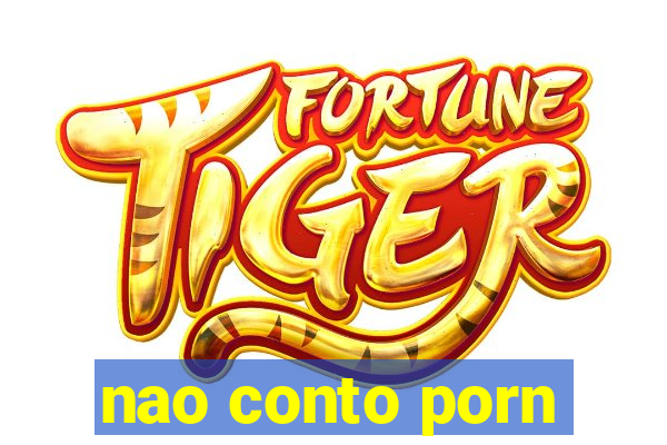 nao conto porn