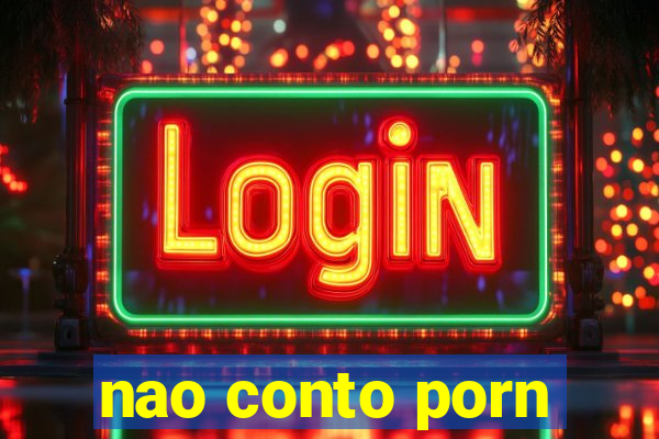 nao conto porn