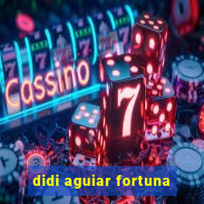 didi aguiar fortuna