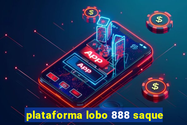 plataforma lobo 888 saque