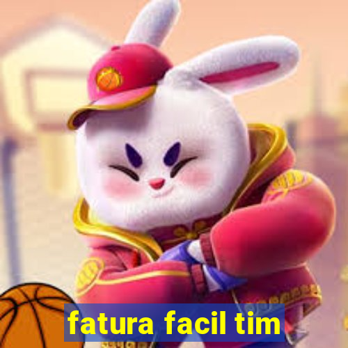 fatura facil tim