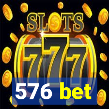 576 bet