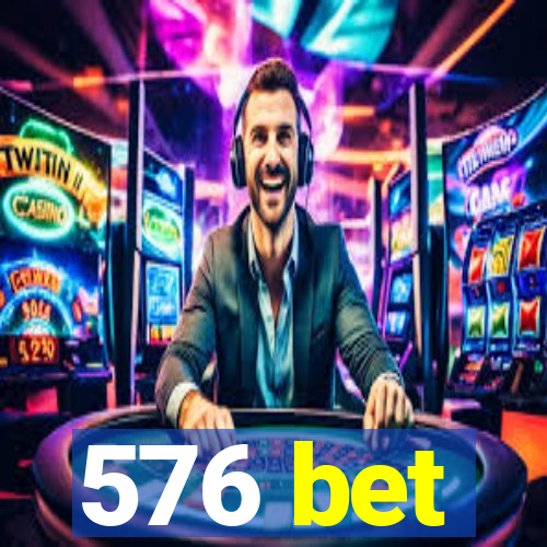 576 bet