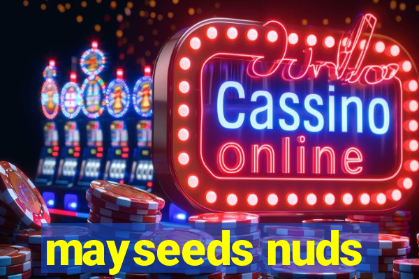 mayseeds nuds