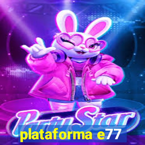 plataforma e77