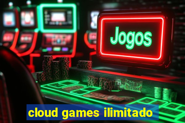 cloud games ilimitado