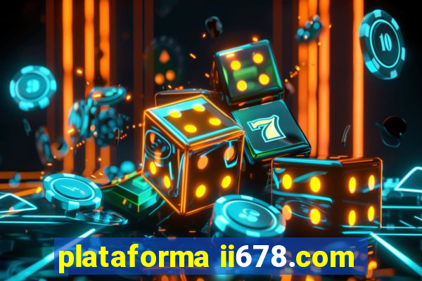 plataforma ii678.com