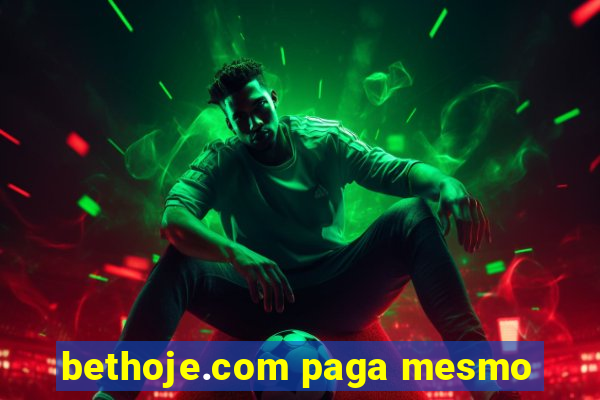 bethoje.com paga mesmo