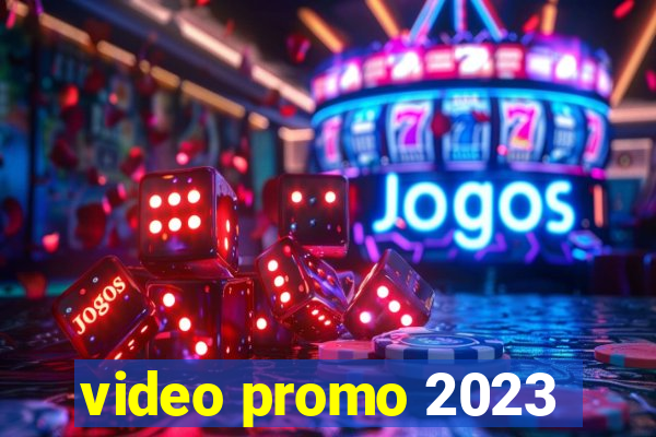 video promo 2023