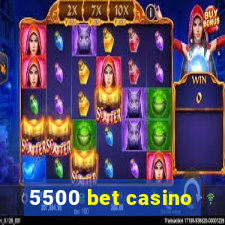 5500 bet casino