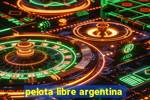 pelota libre argentina