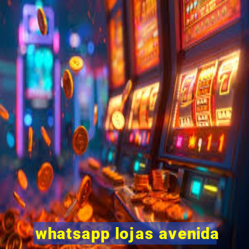 whatsapp lojas avenida