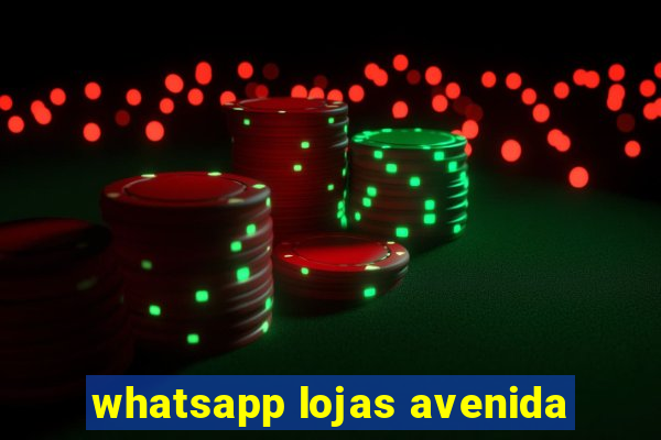 whatsapp lojas avenida