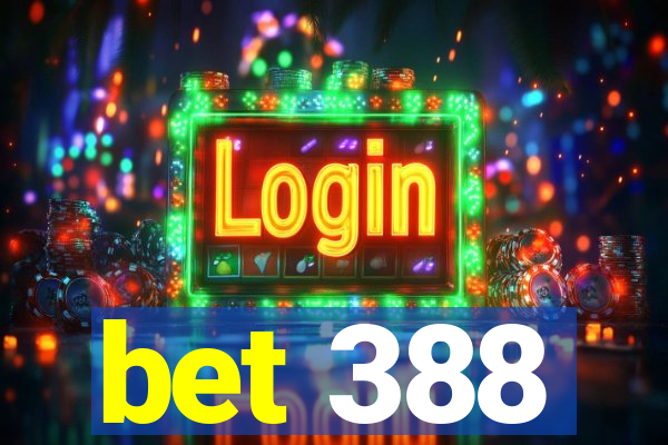 bet 388