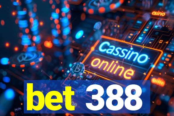 bet 388