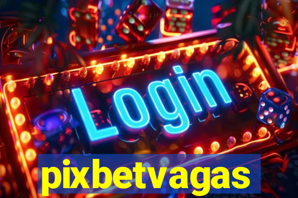 pixbetvagas