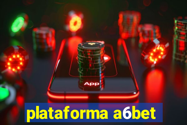 plataforma a6bet