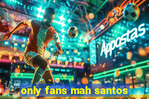 only fans mah santos