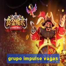 grupo impulse vagas