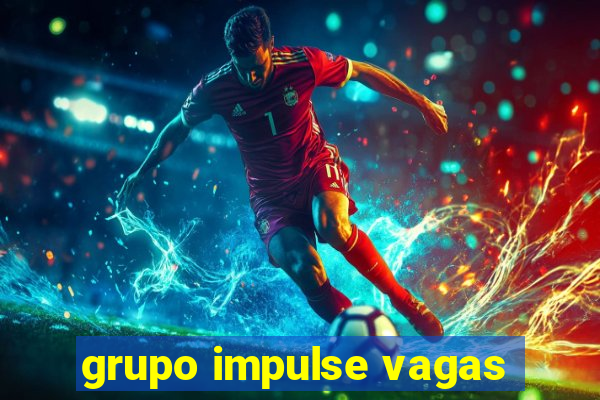 grupo impulse vagas