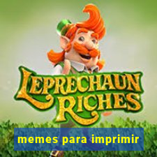 memes para imprimir