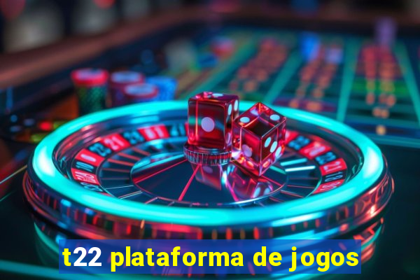 t22 plataforma de jogos