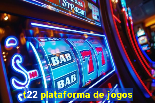 t22 plataforma de jogos