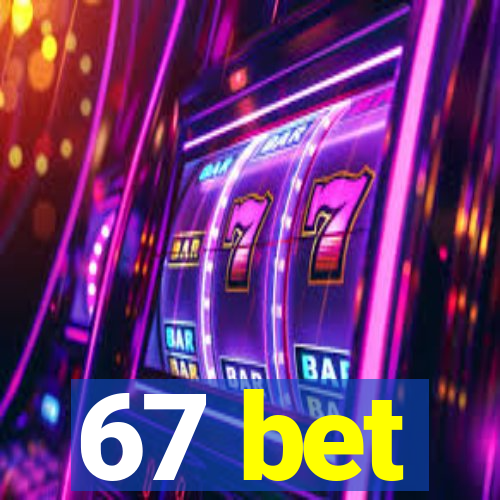 67 bet