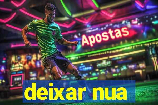 deixar nua