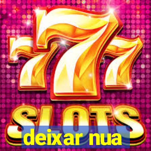 deixar nua