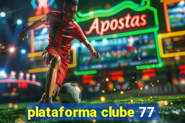 plataforma clube 77