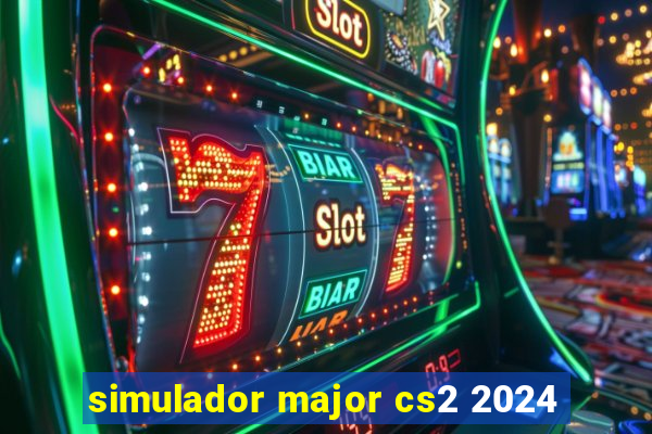 simulador major cs2 2024