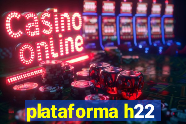 plataforma h22