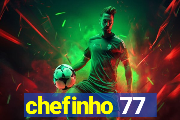 chefinho 77