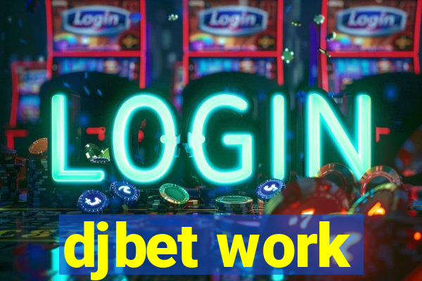 djbet work