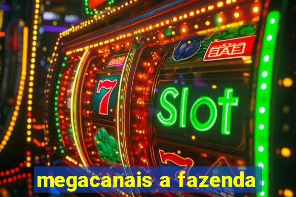 megacanais a fazenda