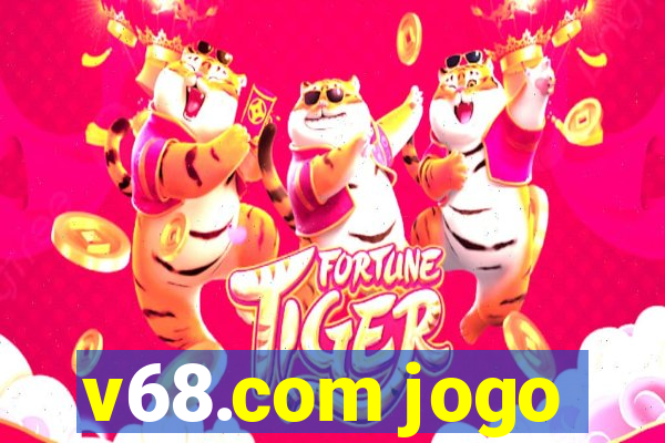 v68.com jogo