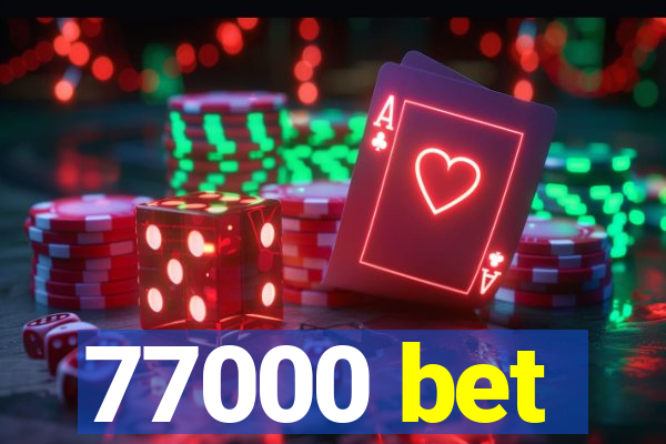 77000 bet