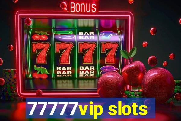 77777vip slots