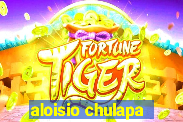 aloisio chulapa