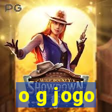 o g jogo