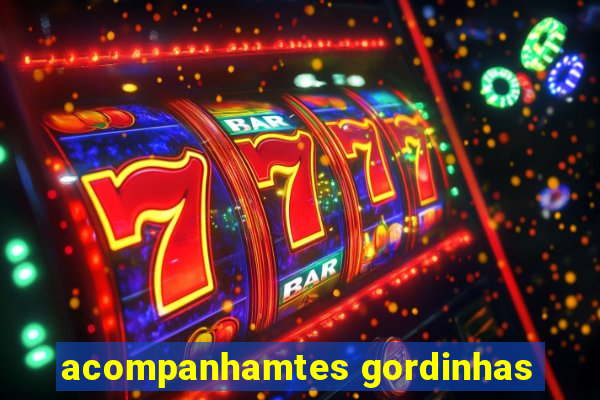 acompanhamtes gordinhas