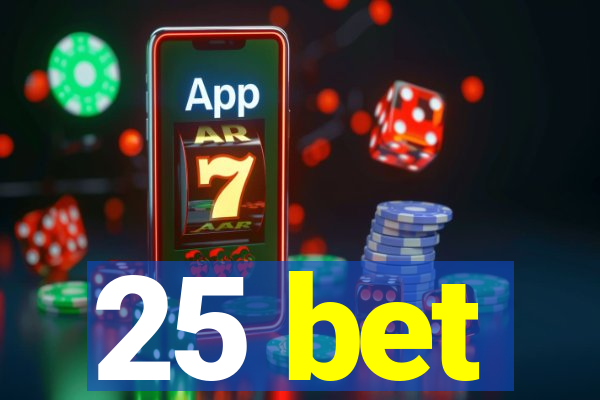 25 bet