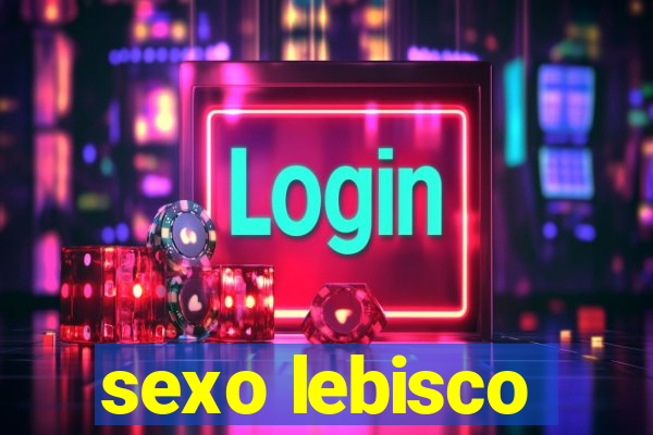 sexo lebisco