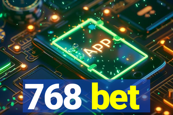 768 bet