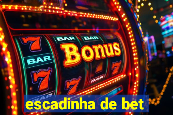 escadinha de bet