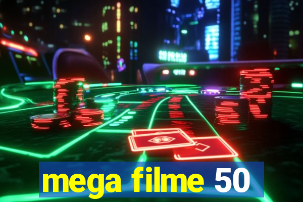 mega filme 50